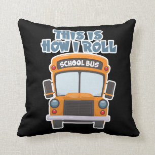 Coussin This Is How I Roll School Bus Driver