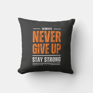 Coussin Toujours ne jamais abandonner - rester fort