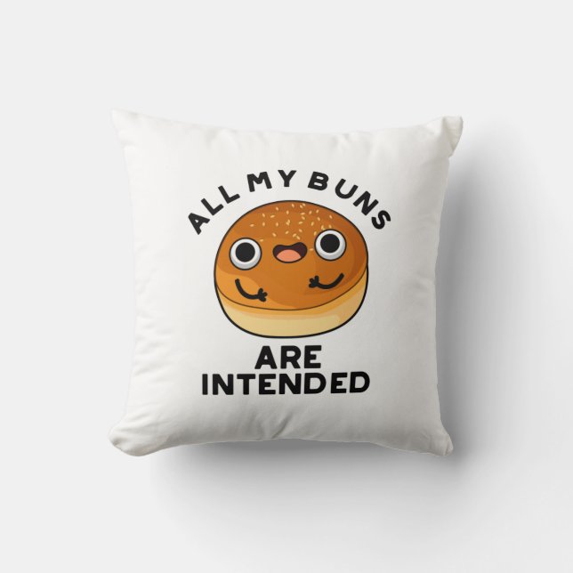 Coussin Tous Mes Buns Sont Destinés Drôle Pun De Nourritur (Recto)