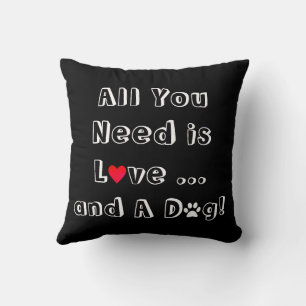 Coussin Tout ce dont vous avez besoin est l'Amour... et un