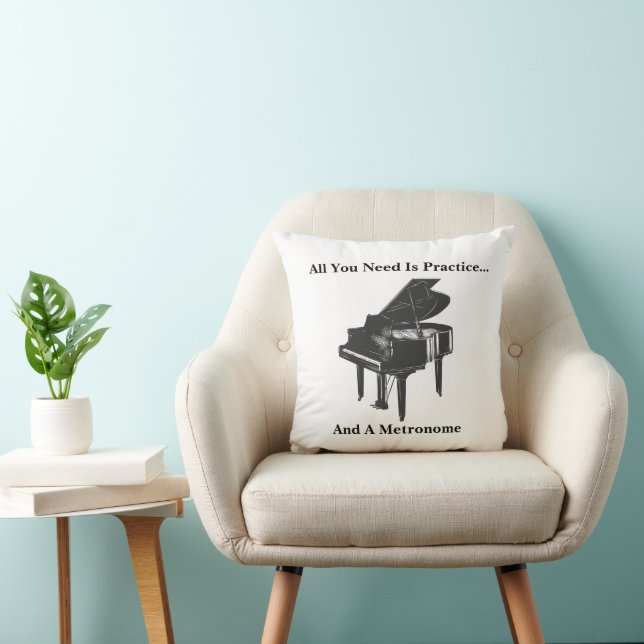 Coussin Tout Ce Dont Vous Avez Besoin Est Pratiquer Piano  (Chaise)