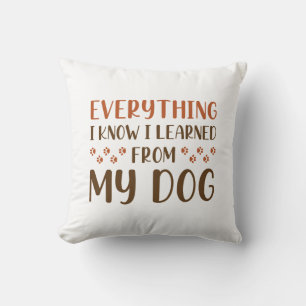Coussin Tout Ce Que Je Sais J'Ai Appris De Mon Chien