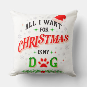 Coussin Tout ce que je veux pour Noël, c'est mon chien • J