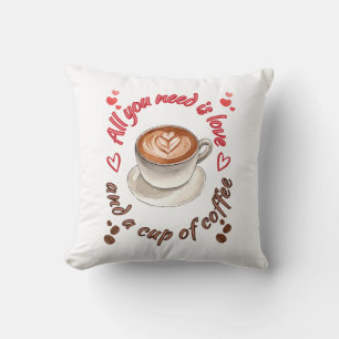 Coussin Tout ce qu'il vous faut, c'est l'amour et une tass