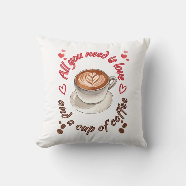 Coussin Tout ce qu'il vous faut, c'est l'amour et une tass (Recto)
