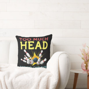 Coussin Trop de tête n'a jamais dit personne Bowling drôle