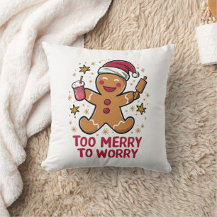 Coussin Trop joyeux pour s'inquiéter drôle pain d'épice de