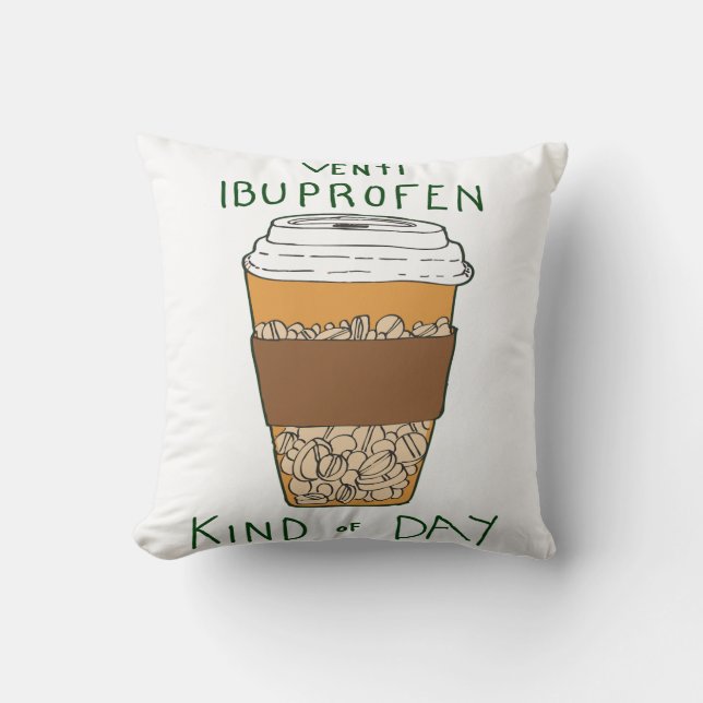 Coussin Une journée à l'Ibuprofène Venti (Recto)