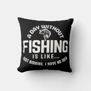 Coussin une journée sans pêche c'est comme je plaisante j'