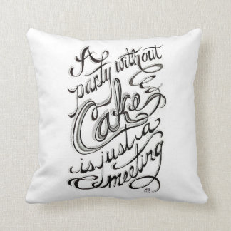 Coussin "Une partie sans gâteau est juste une réunion "