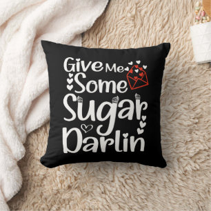 Coussin Unique Moderne Donne Moi Un Peu De Sucre Chérie Fe