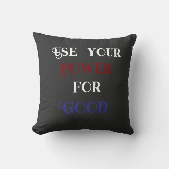 Coussin Use your power for good (Recto)