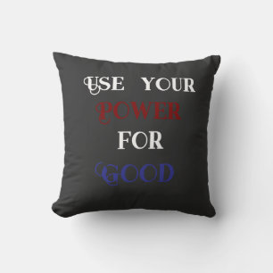 Coussin Utilisez votre pouvoir pour le bien