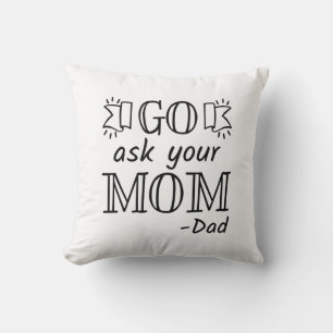 Coussin Va demander à ta mère - Papa