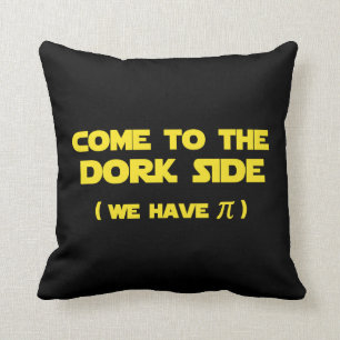Coussin Venez au côté de Dork nous avons pi
