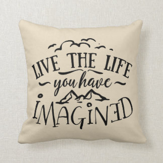 Coussin Vivent la vie où vous avez imaginée