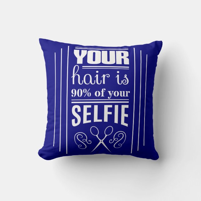 Coussin Vos cheveux sont 90% de votre Selfie (Recto)