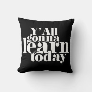 Coussin Vous allez tous apprendre aujourd'hui