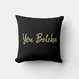 Coussin Vous Betcha Noir avec script or