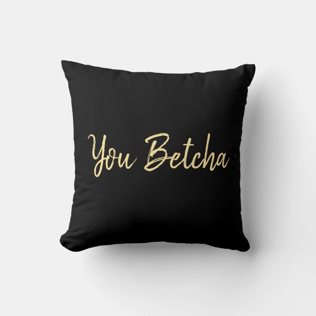 Coussin Vous Betcha Noir avec script or (Recto)