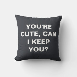 Coussin Vous êtes mignonne, puis-je vous garder ?