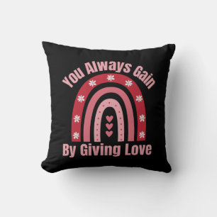 Coussin Vous Gagnez Toujours En Donnant De L'Amour