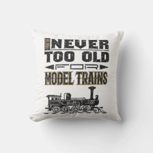Coussin Vous n'êtes jamais trop âgé pour les trains miniat