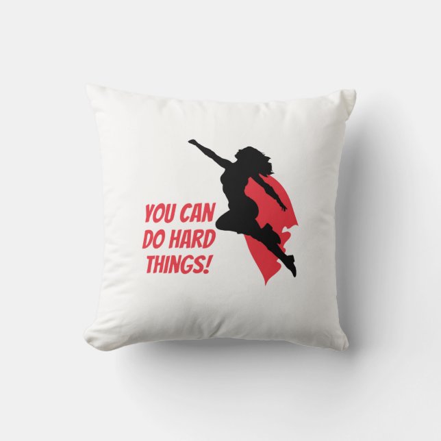 Coussin Vous pouvez faire des choses difficiles  (Recto)