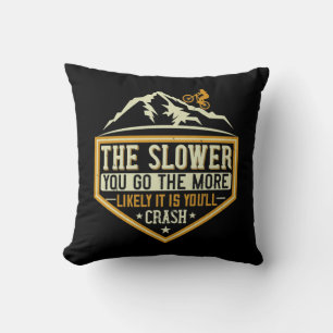 Coussin VTT - Plus je vais lentement, plus je risque de ch