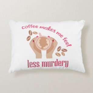 Coussins Décoratifs Le café me fait me sentir moins meurtrier et drôle