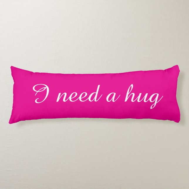 Coussins Longs Pink body pillow with custom text | I need a hug (Devant)
