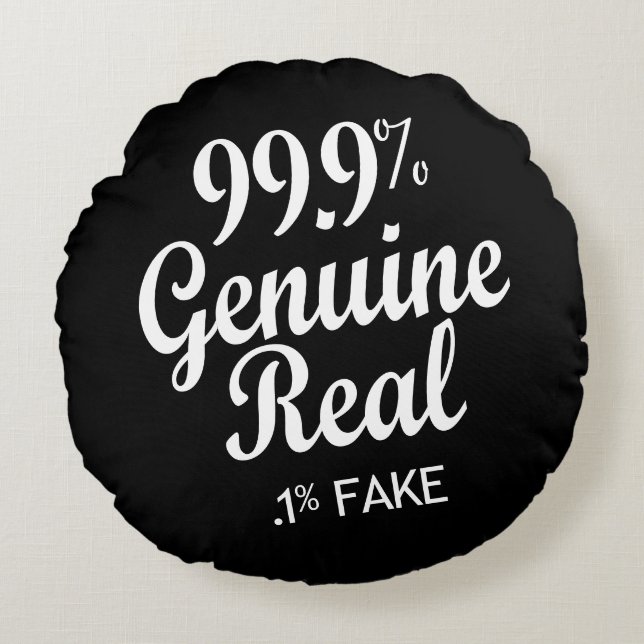 Coussins Ronds 99,9% Véritable Réel .1% Faux (Devant)