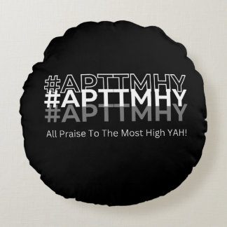 Coussins Ronds #APTTMHY Tous Louanges Au Plus Haut Yah !