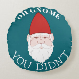 Coussins Ronds Drôle Garden Gnome Oh Gnome Votre n'a pas
