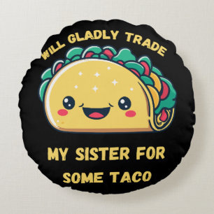 Coussins Ronds Échangerai Ma Sœur Contre des Tacos