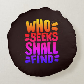Coussins Ronds Hand Drawn Words phrase Who Seeks Shall Find