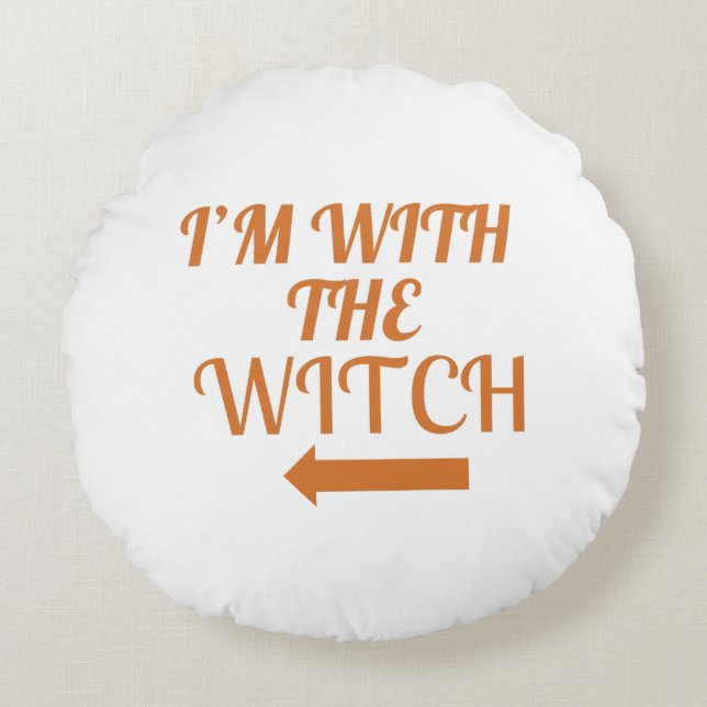 Coussins Ronds I’m With The Witch  Pillow (Devant)