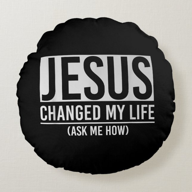 Coussins Ronds Jésus A Changé Ma Vie Demandez-Moi Comment Jésus (Devant)