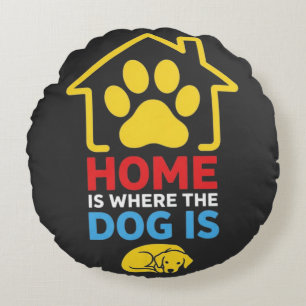 Coussins Ronds La maison est là où est le chien