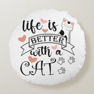 Coussins Ronds Life is Better With a Cat quote slogan