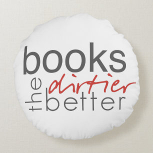 Coussins Ronds Livres Dirtier the Better Thaillow