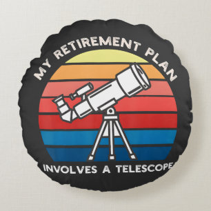 Coussins Ronds Mon plan de retraite implique un télescope