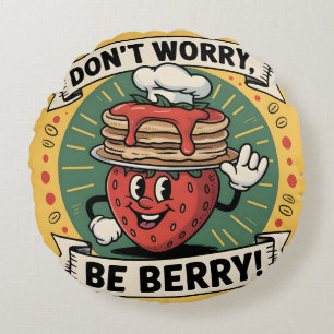Coussins Ronds Ne t'inquiète pas, sois Berry