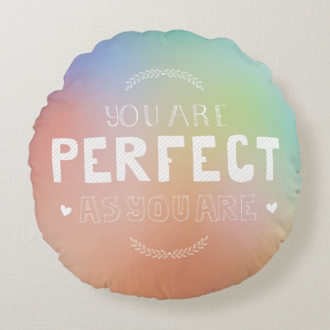 Coussins Ronds Parfait comme vous êtes Motivational Art Self Prid (Devant)