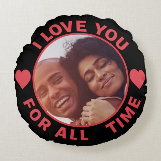 Coussins Ronds  Personalized Message Photo I Love You All time (Devant)