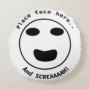 Coussins Ronds Placez votre visage ici et hurleeez !