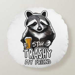 Coussins Ronds Restez Trashy Mon Ami Raccoon
