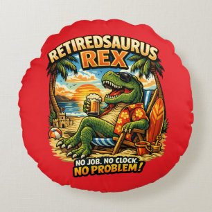 Coussins Ronds Retiredsaurus Rex : Pas de travail. Pas d'horloge.