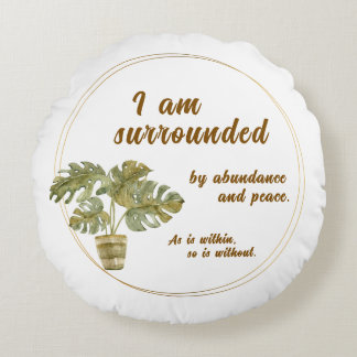 Coussins Ronds Surrounded by Abundance and Peace Round Cushion
