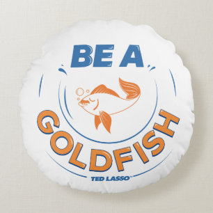 Coussins Ronds Ted Lasso   Être un poisson d'or